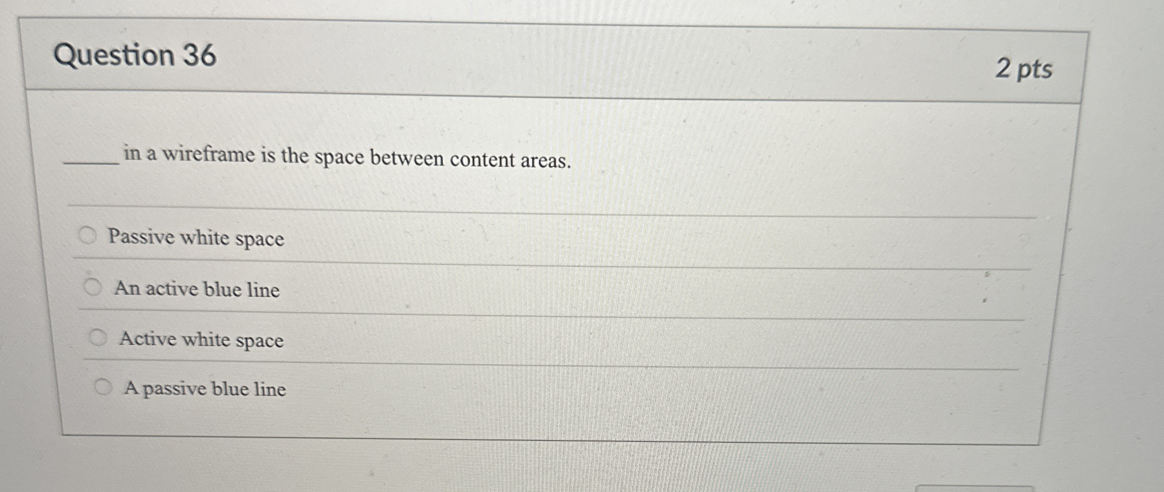 Question 3 6 2 pts in a wireframe is the space