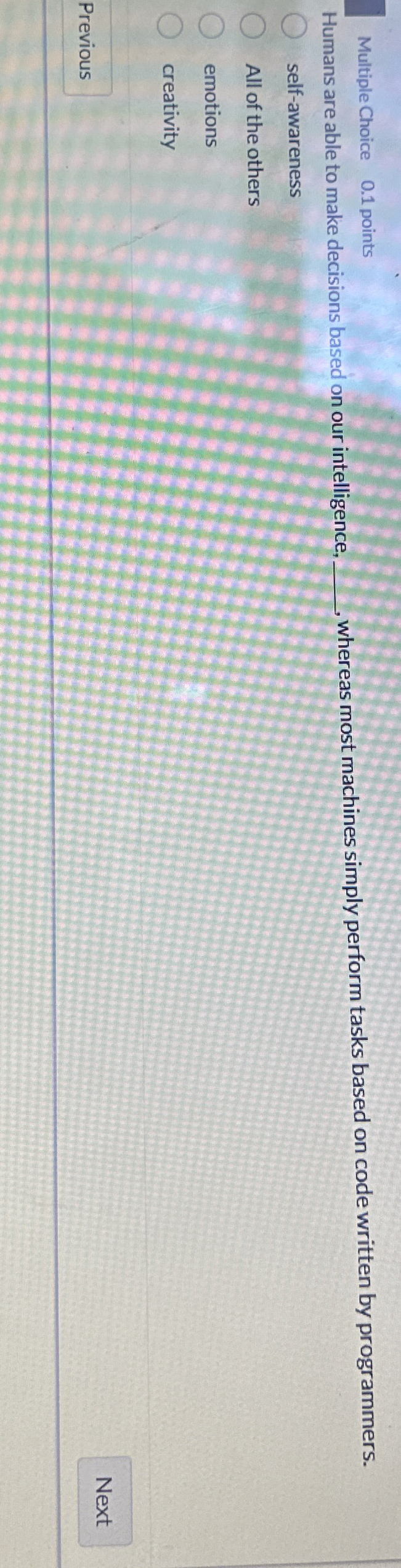 Multiple Choice 0 . 1 points Humans are able to