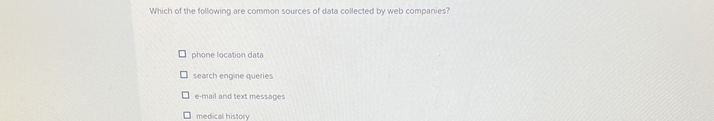 Which of the following are common sources of data