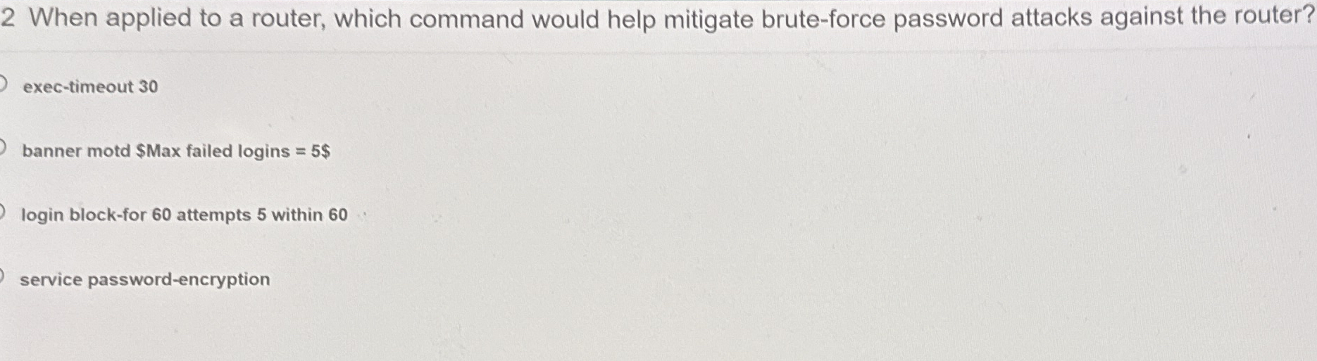2 When applied to a router, which command would