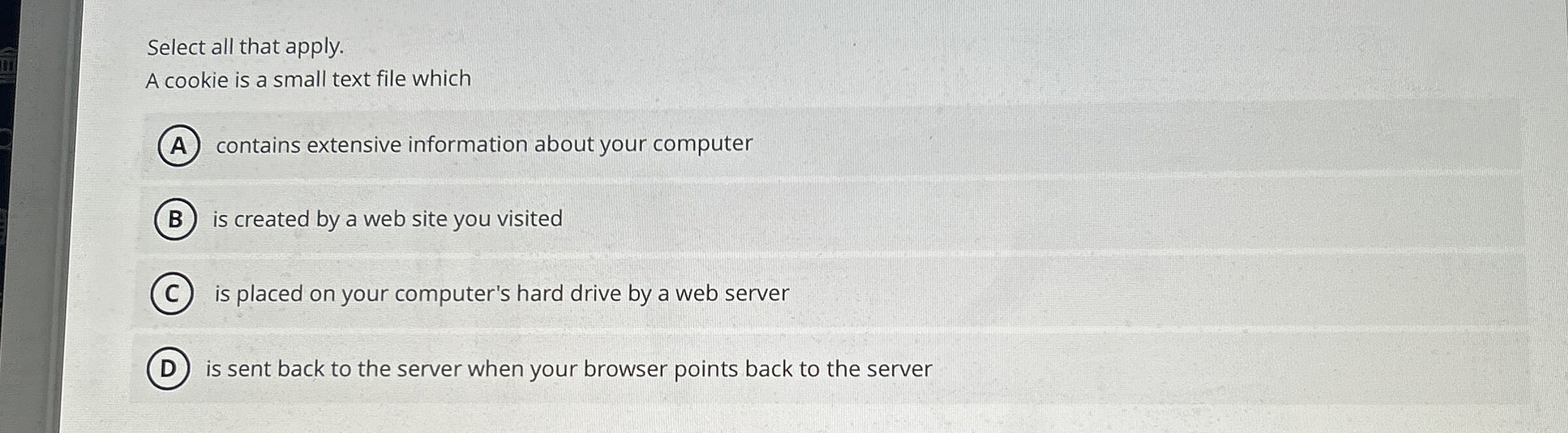 Select all that apply. A cookie is a small text