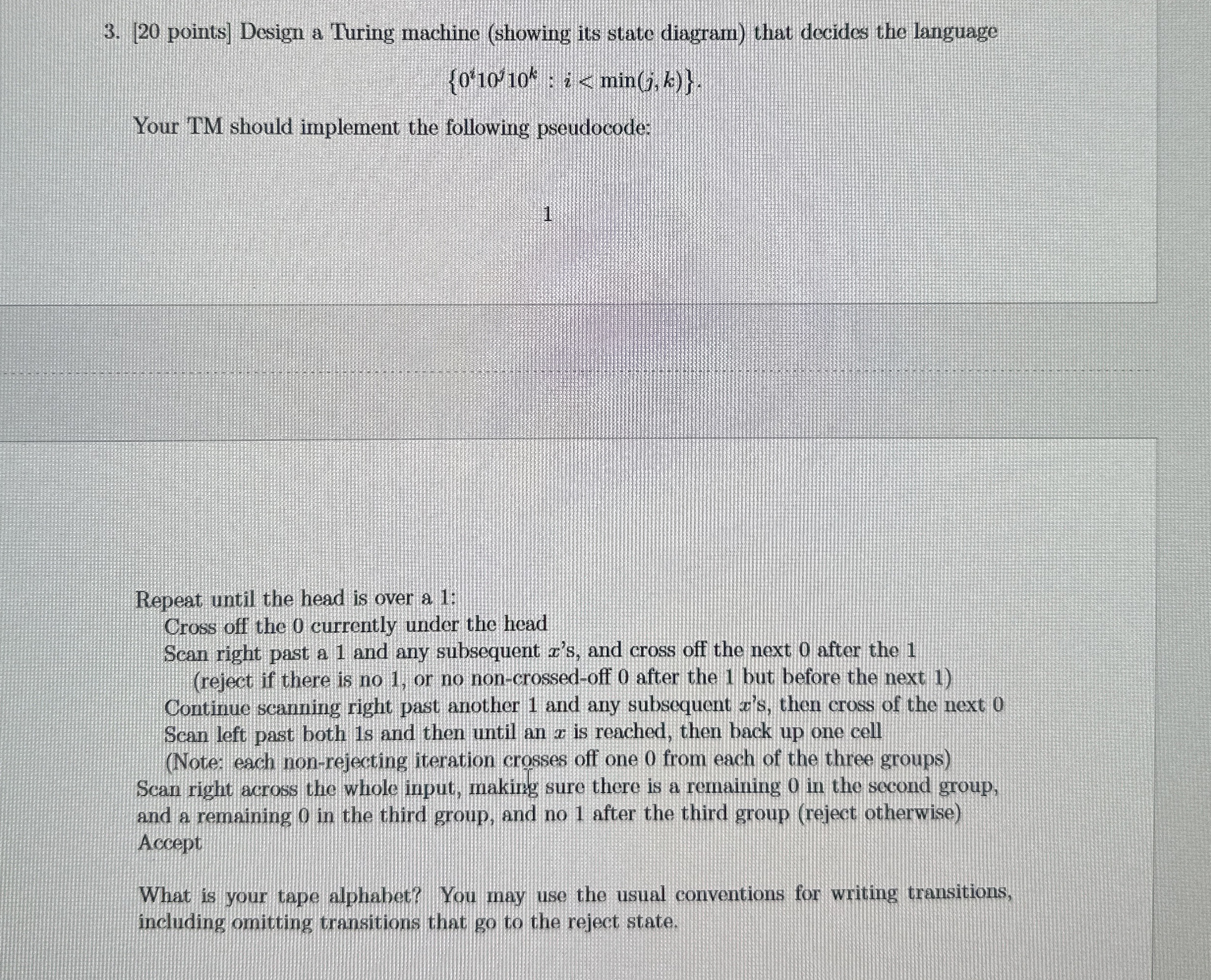 [ 2 0 points ] Design a Turing machine ( showing