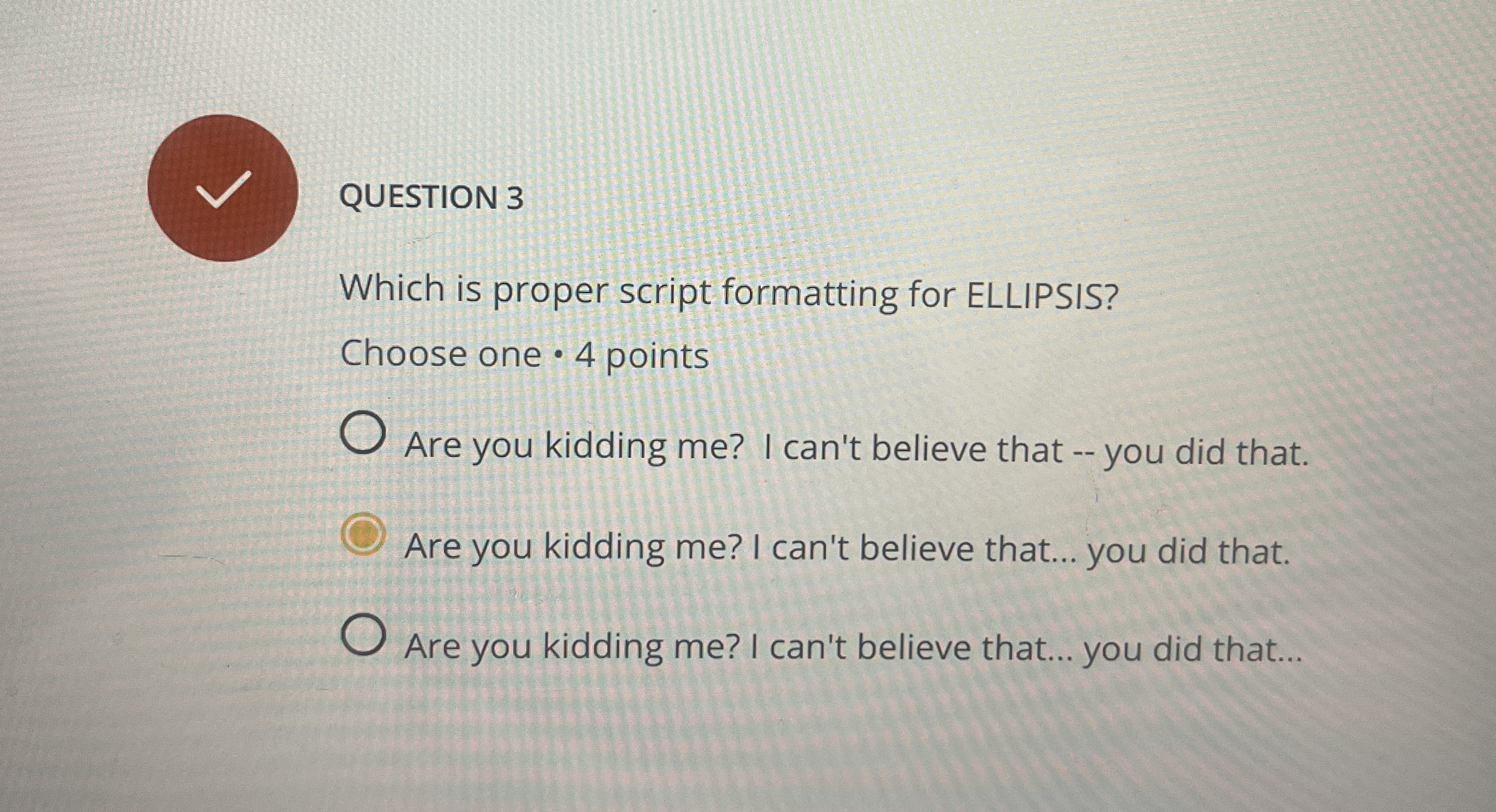 QUESTION 3 Which is proper script formatting for