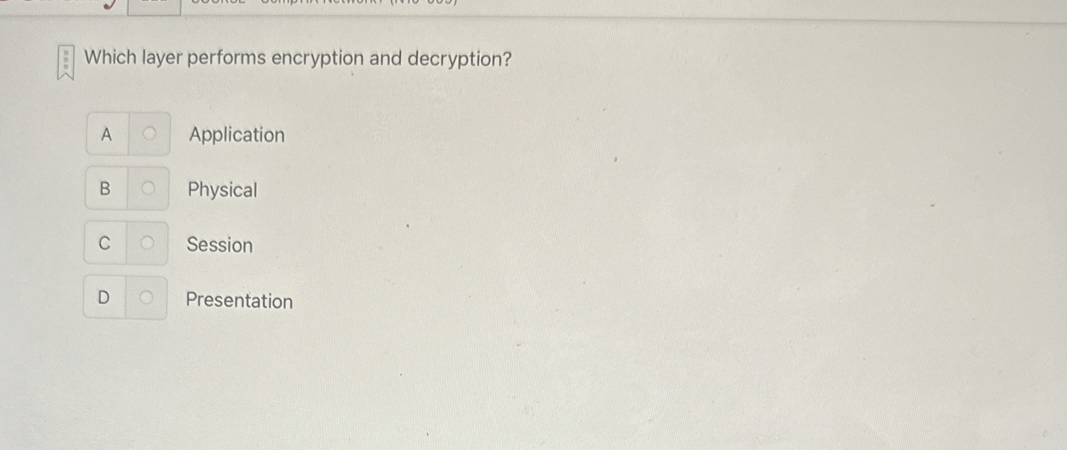 Which layer performs encryption and decryption? A