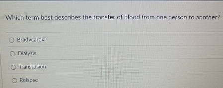 Which term best describes the transfer of blood