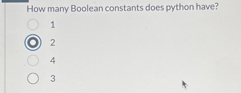 How many Boolean constants does python have? 1 2