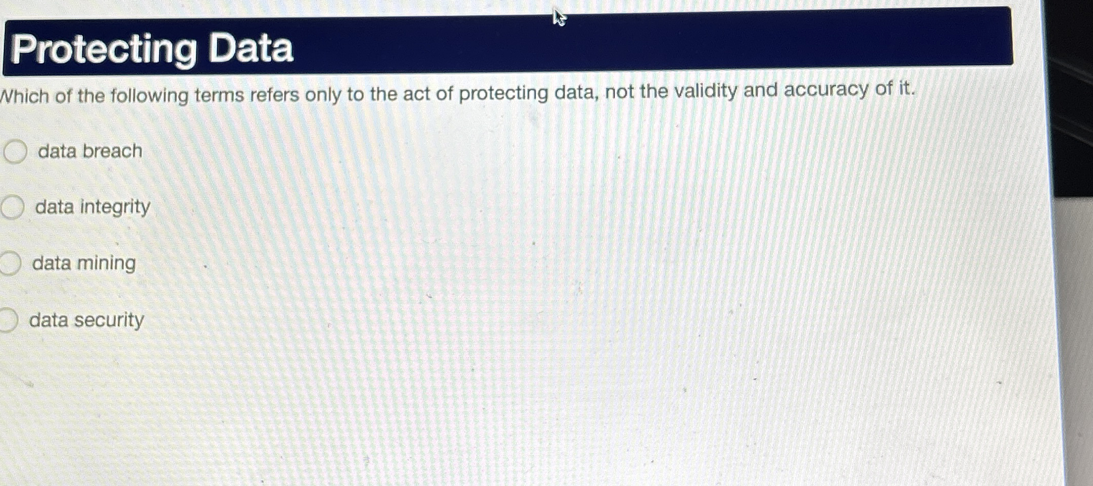 Protecting Data Which of the following terms