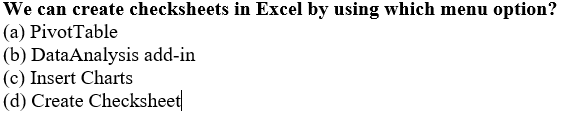 We can create checksheets in Excel by using which