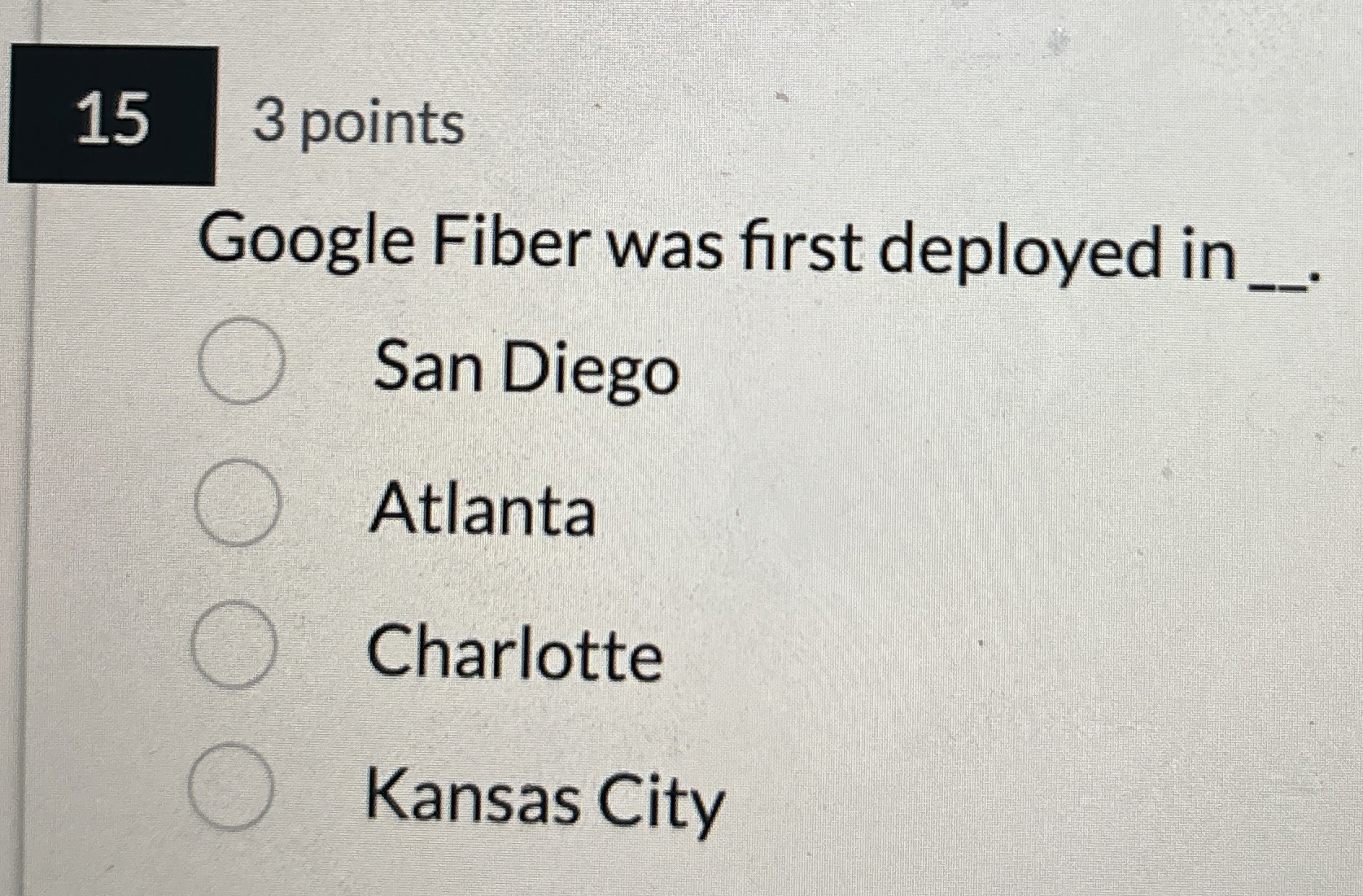 1 5 3 points Google Fiber was first deployed in