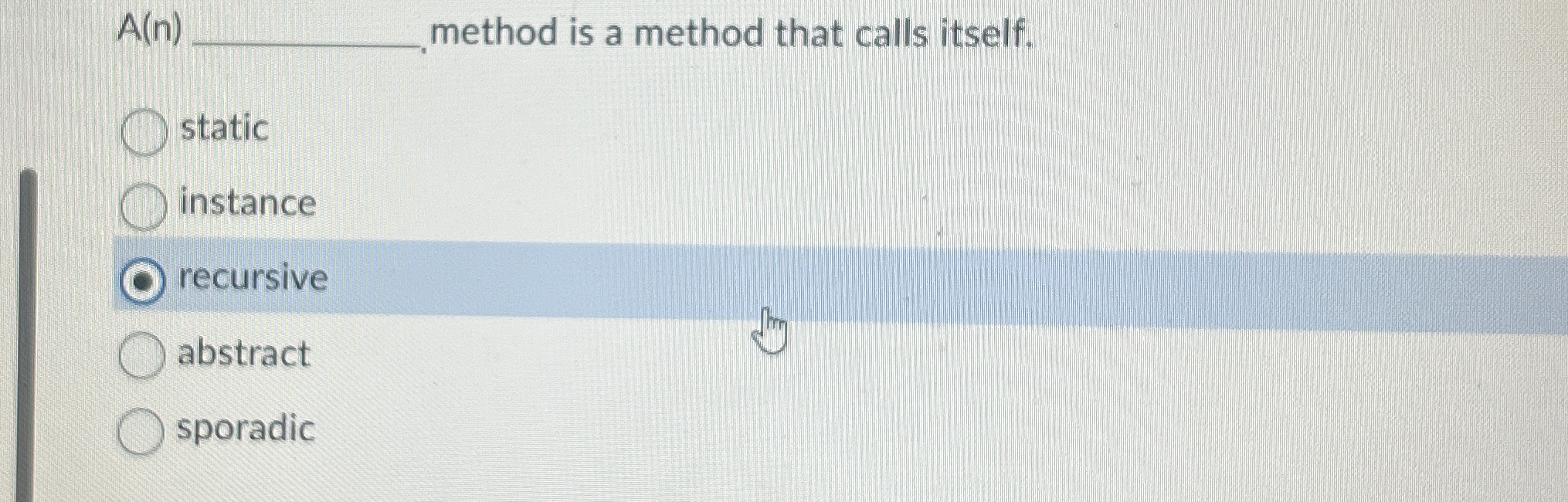 A ( n ) method is a method that calls itself.