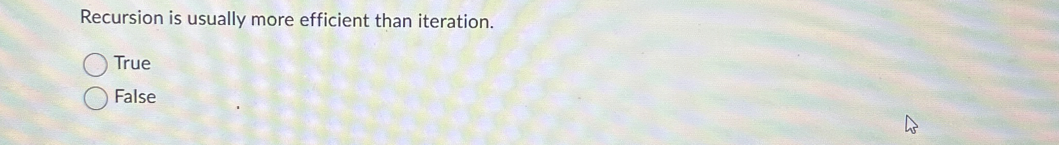 Recursion is usually more efficient than