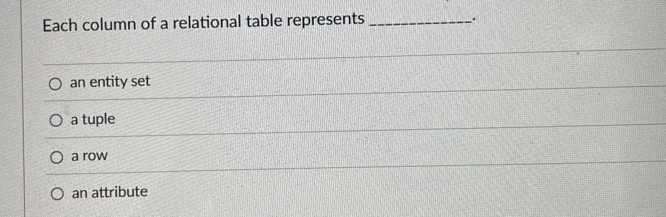 Each column of a relational table represents an