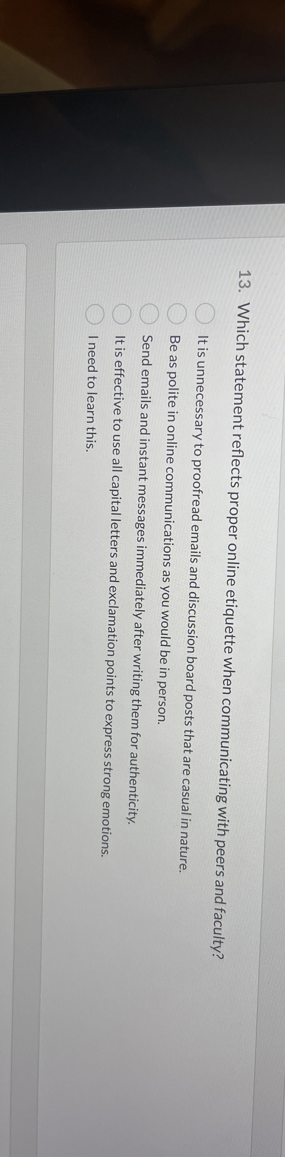 Which statement reflects proper online etiquette