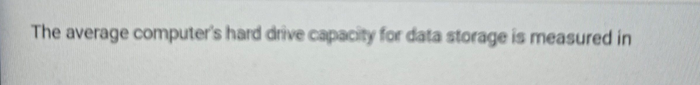 The average computer's hard drive capacity for