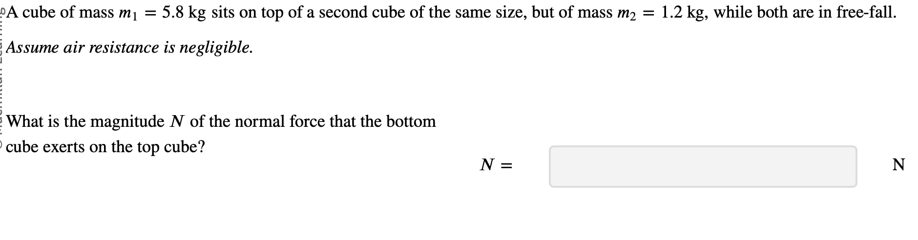 A cube of mass m 1 = 5 . 8 k g sits on top of a