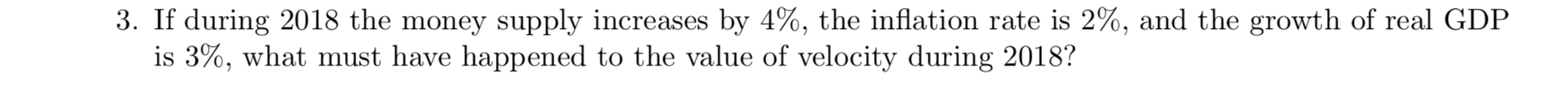 If during 2 0 1 8 the money supply increases by 4
