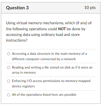 Question 3 Using virtual memory mechanisms, which