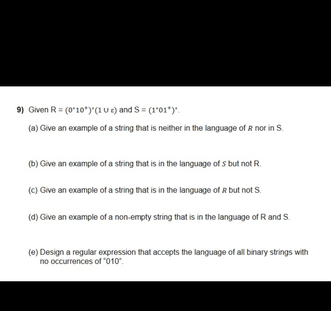 Given R = ( 0 * * 1 0 + ) * * ( 1 ) and S = ( 1 *