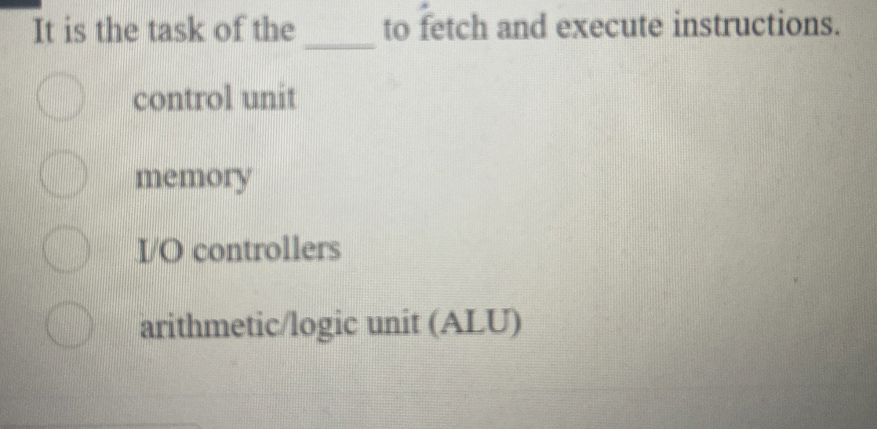 It is the task of the to fetch and execute