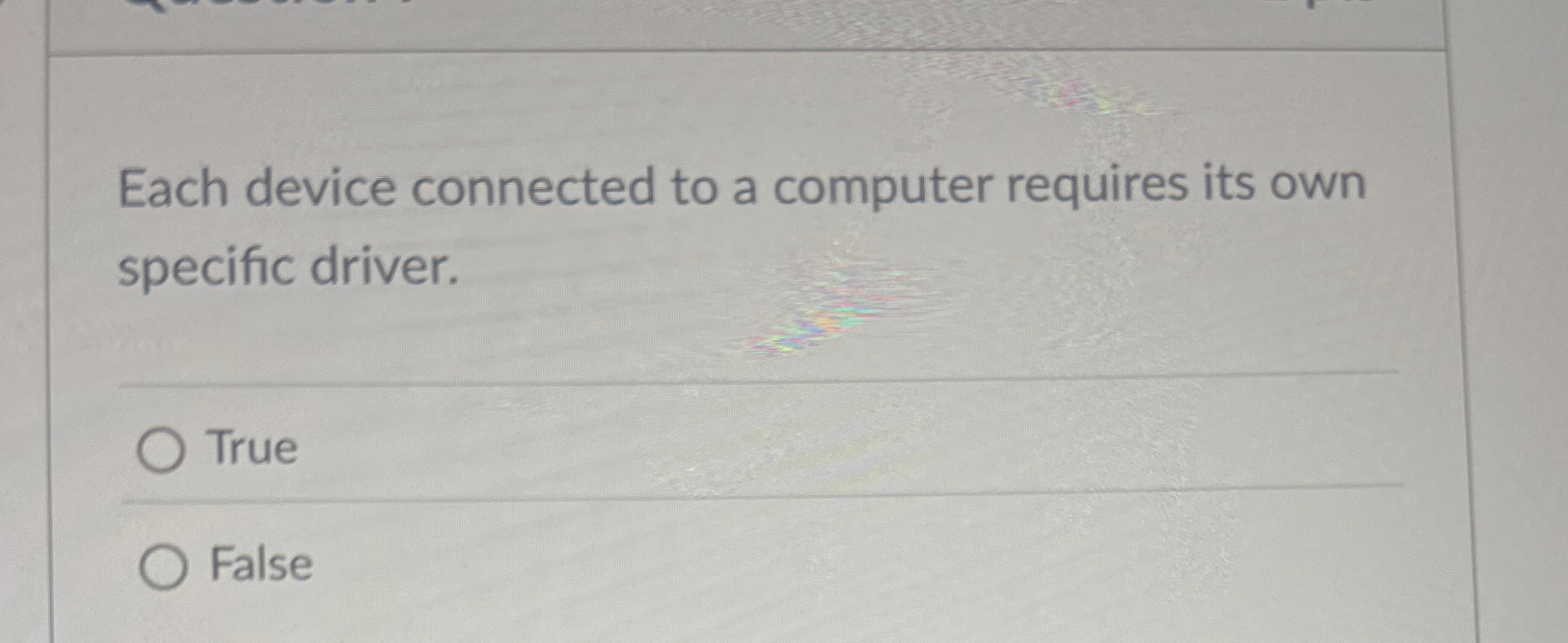 Each device connected to a computer requires its