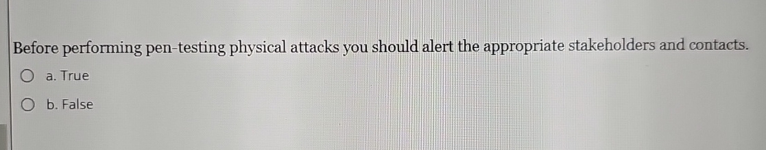 Before performing pen - testing physical attacks