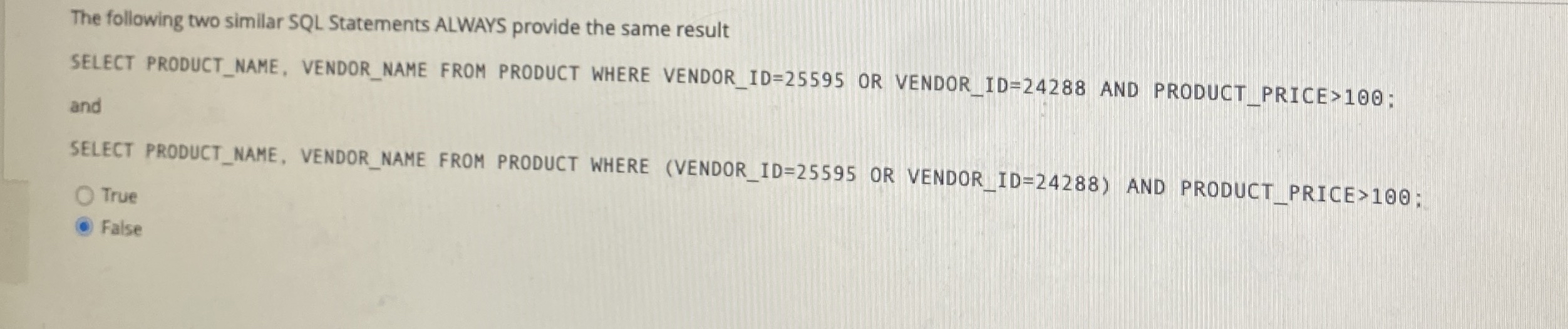 The following two similar SQL Statements ALWAYS