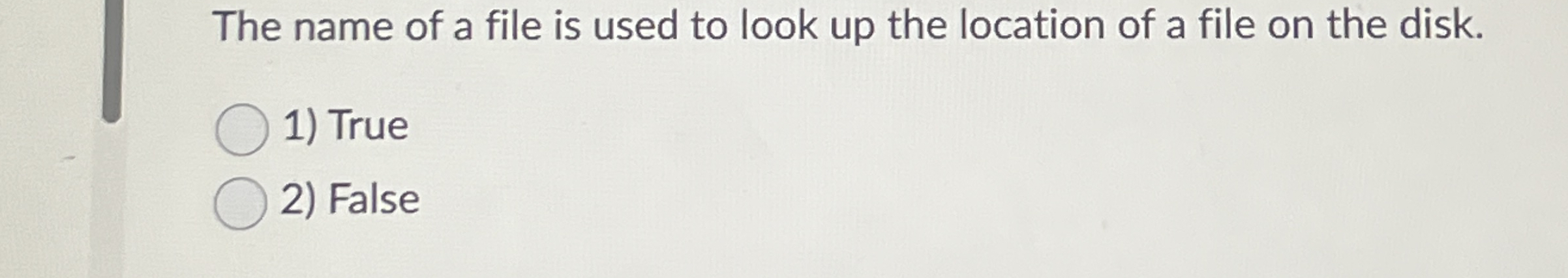 The name of a file is used to look up the