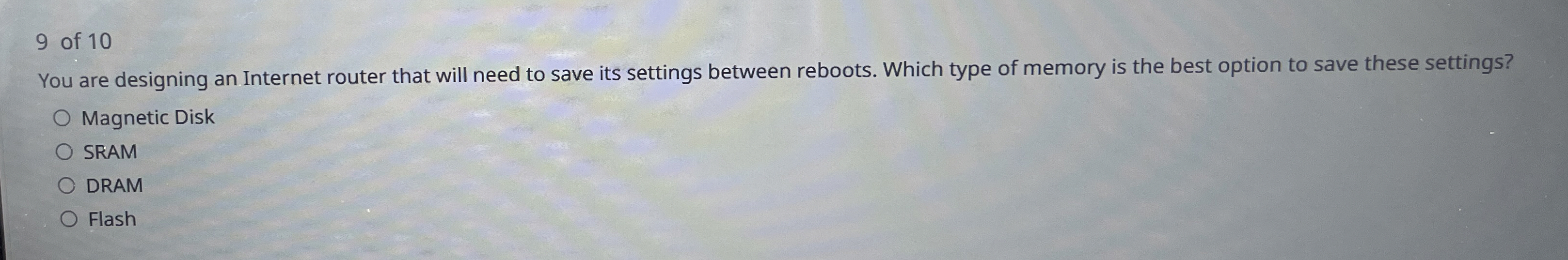 9 of 1 0 You are designing an Internet router