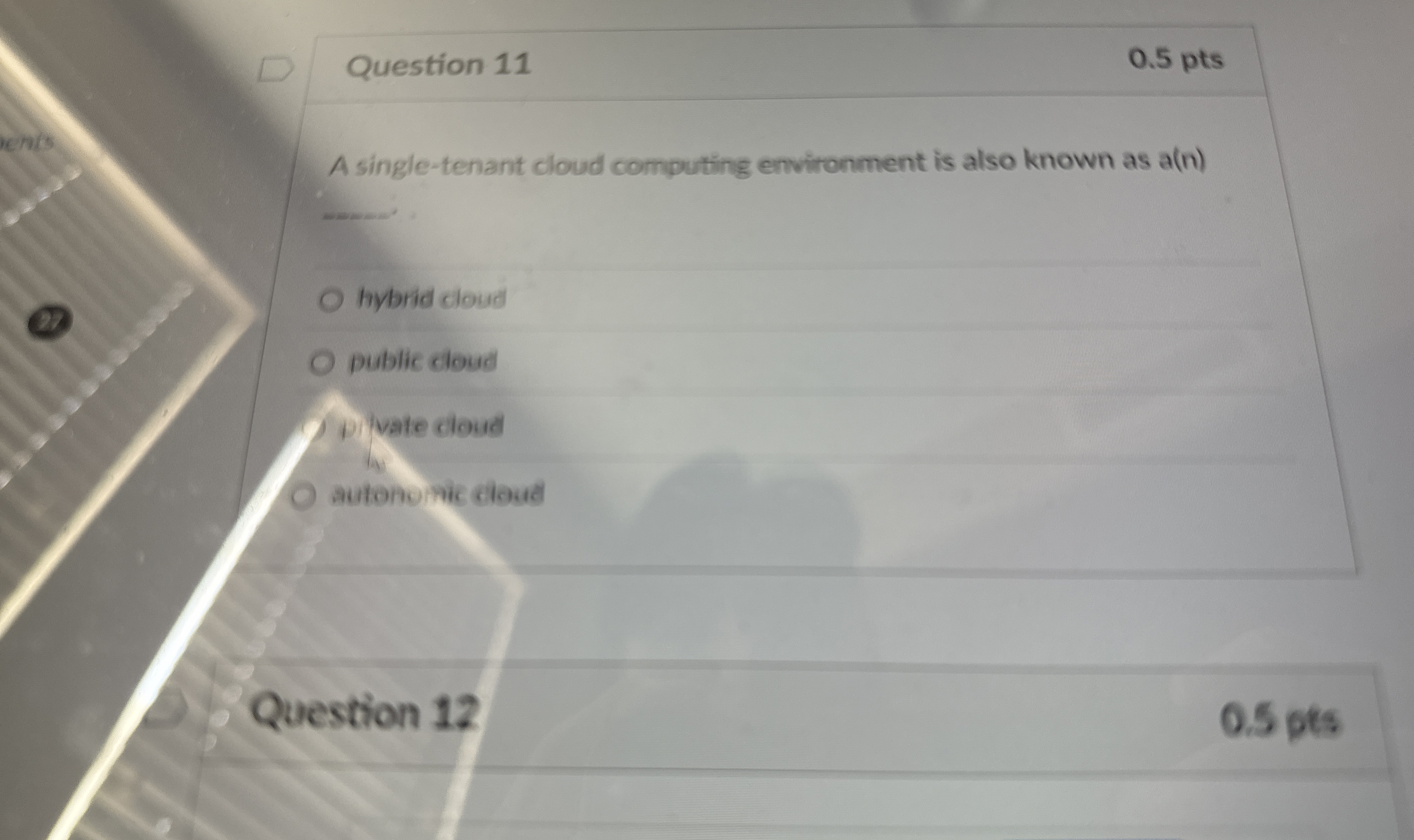 Question 1 1 0 . 5 pts A single - tenant cloud