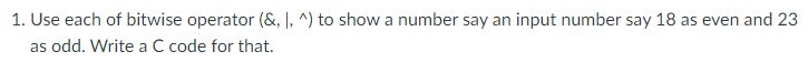 Use each of bitwise operator ( & , | , ^ ) to