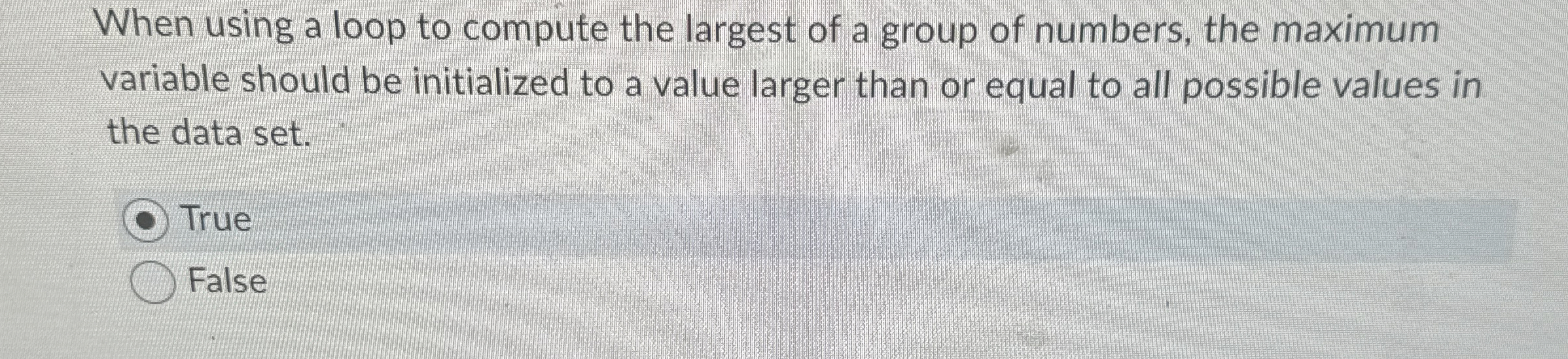 When using a loop to compute the largest of a