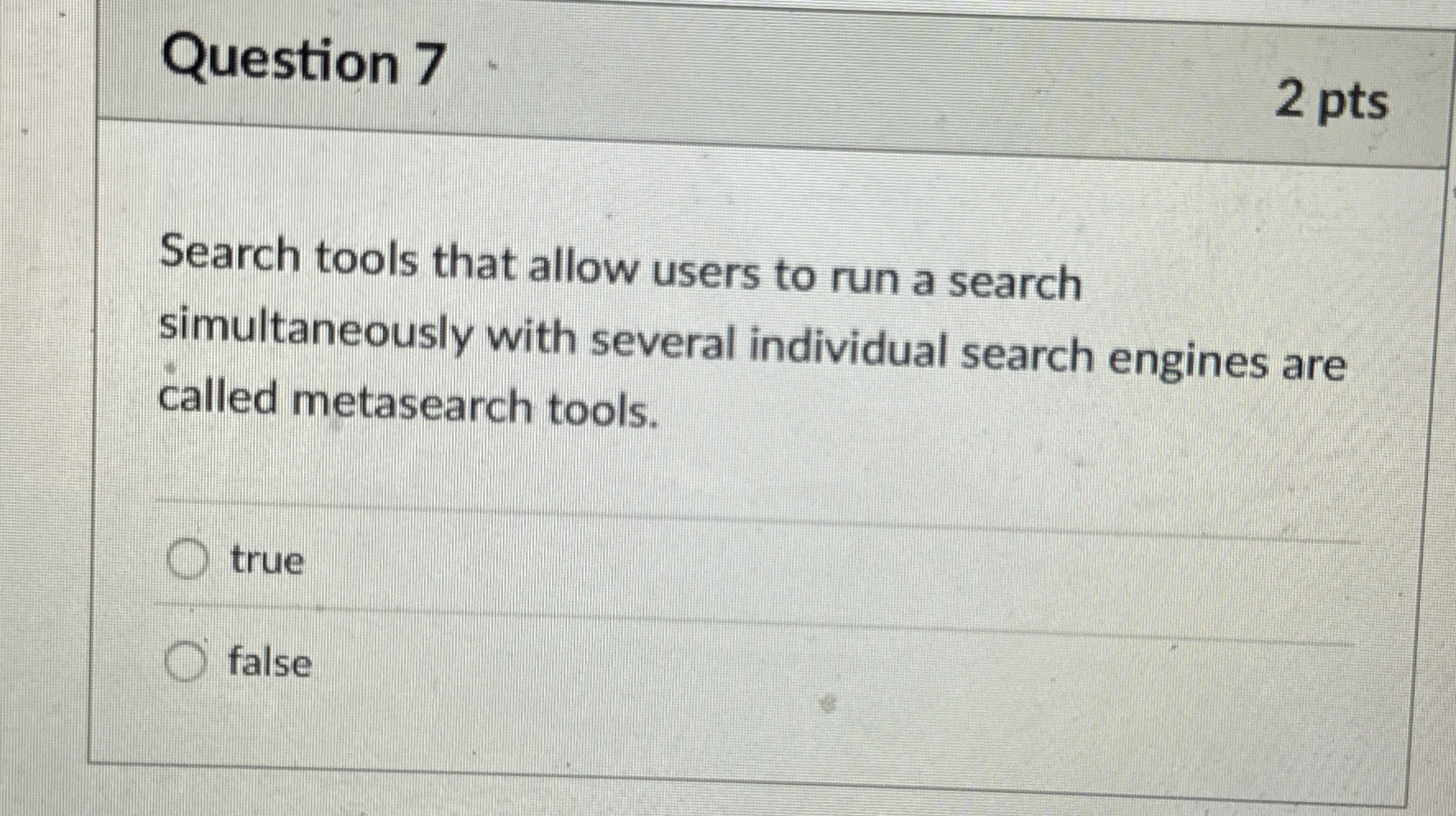 Question 7 2 pts Search tools that allow users to