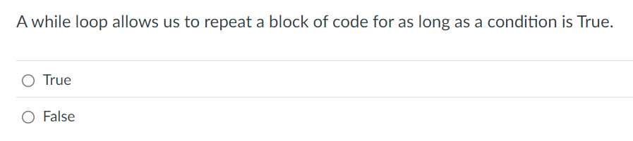 A while loop allows us to repeat a block of code