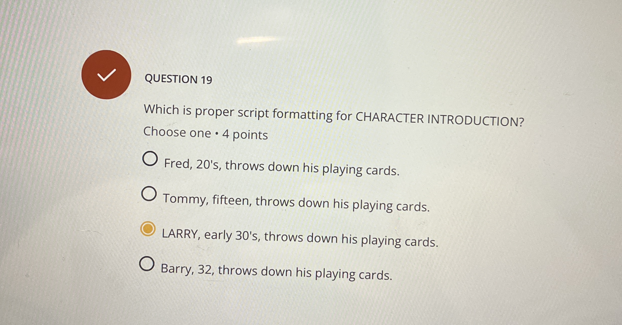 QUESTION 1 9 Which is proper script formatting