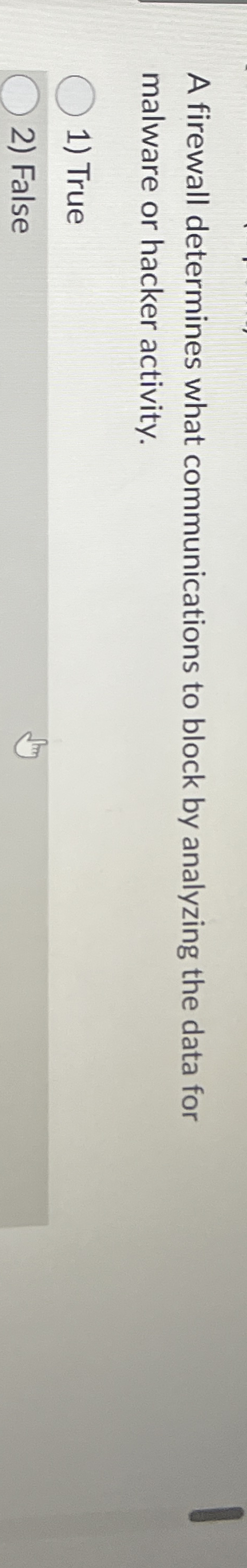 A firewall determines what communications to