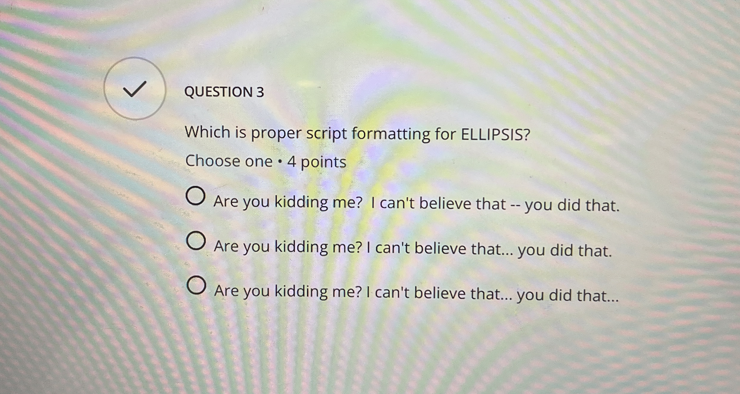 QUESTION 3 Which is proper script formatting for