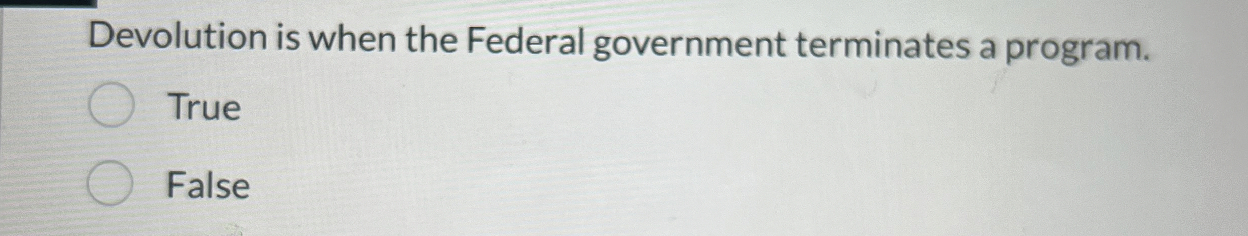 Devolution is when the Federal government