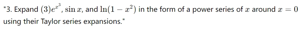 " 3 . Expand ( 3 ) e x 3 , s i n x , and l n ( 1