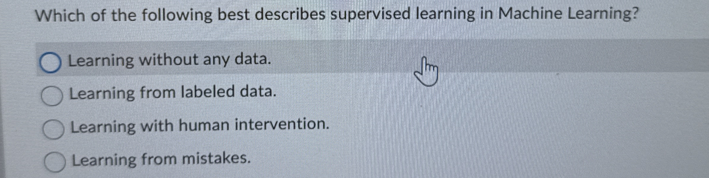 Which of the following best describes supervised