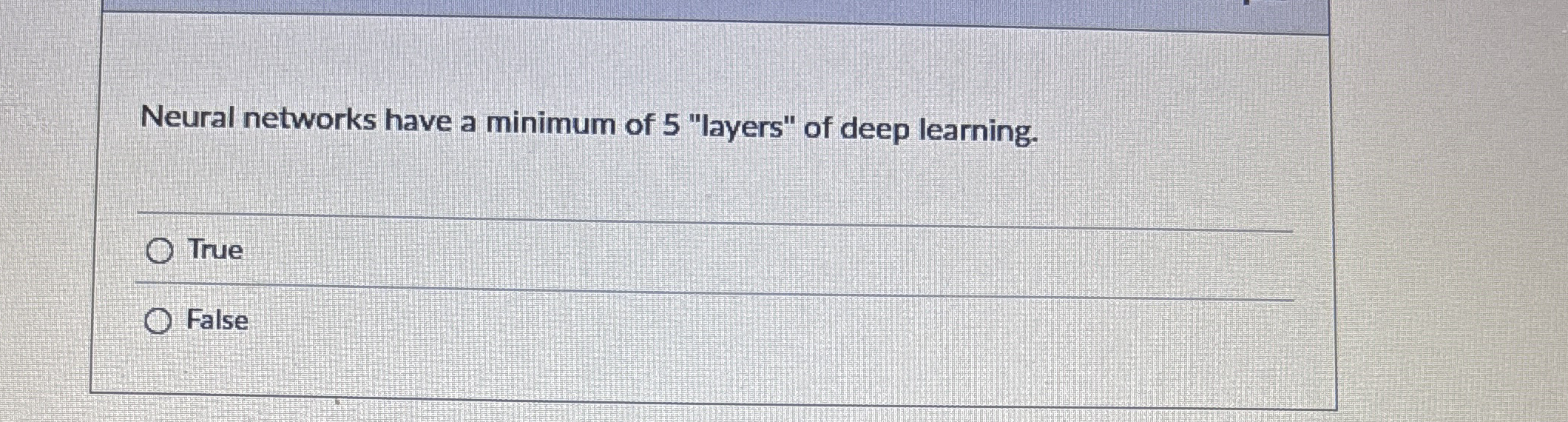 Neural networks have a minimum of 5 "layers" of