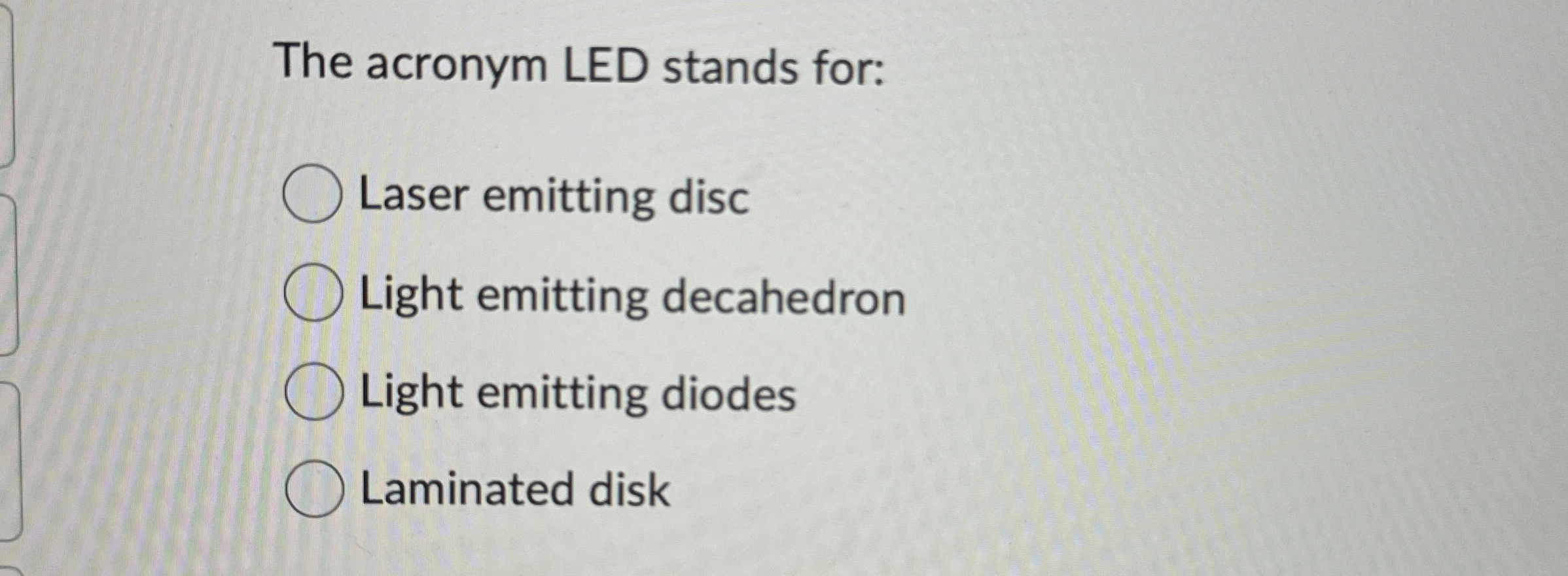 The acronym LED stands for: Laser emitting disc