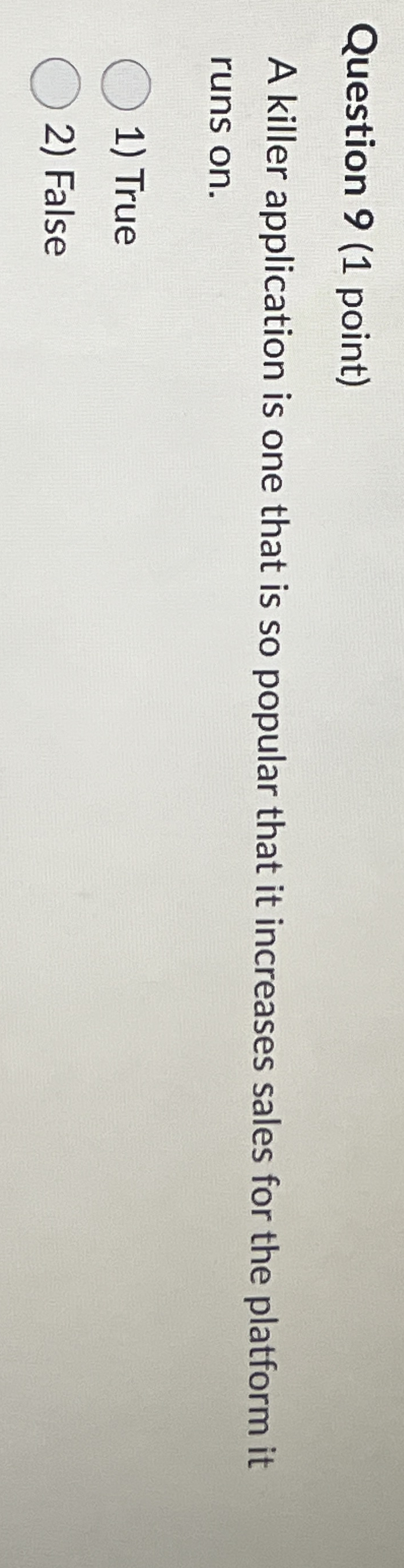Question 9 ( 1 point ) A killer application is