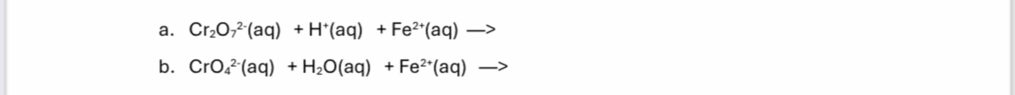 a . C r 2 O 7 2 * ( a q ) + H + ( a q ) + F e 2 +