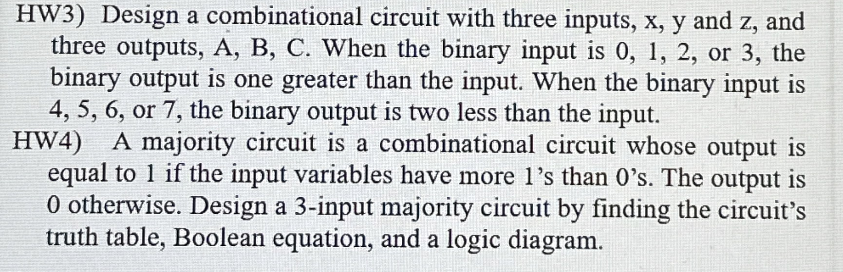 HW 3 ) Design a combinational circuit with three