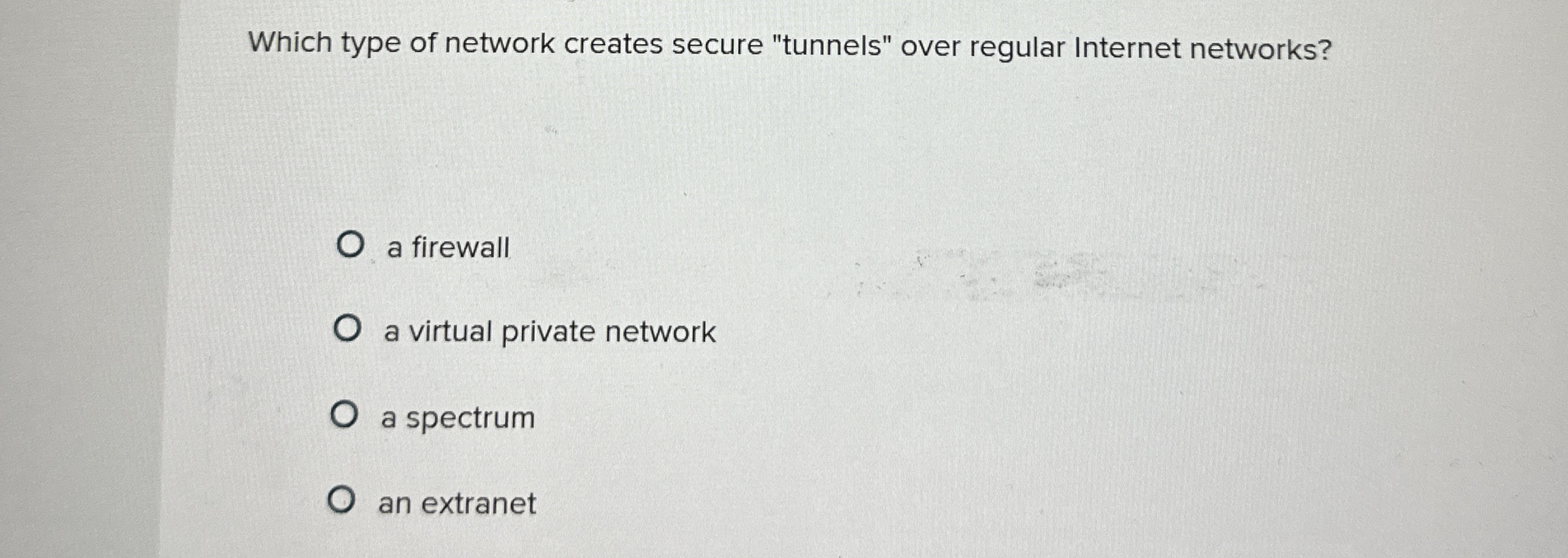 Which type of network creates secure "tunnels"