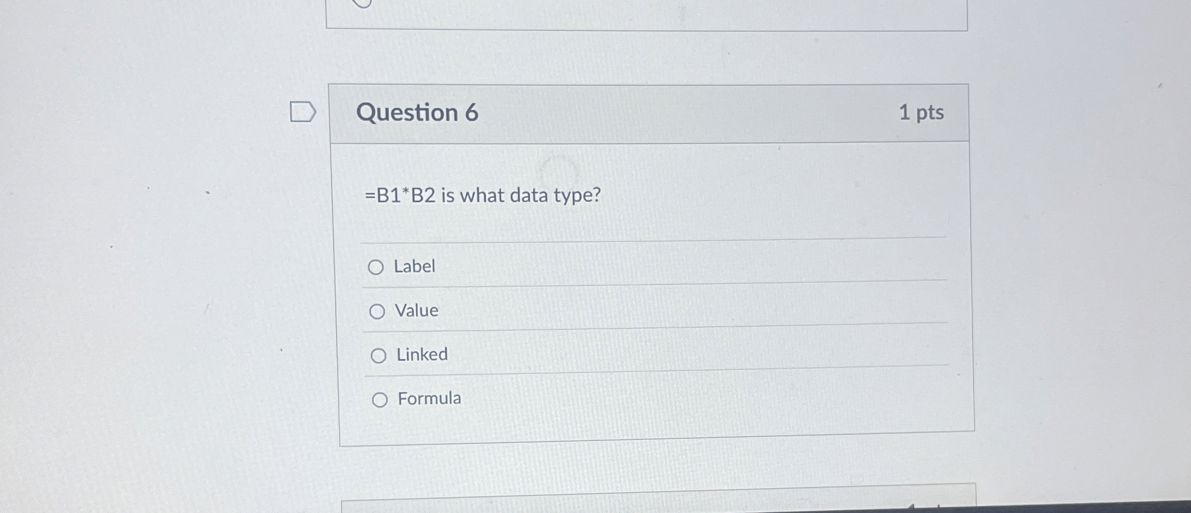 Question 6 1 pts = B 1 * * B 2 is what data type?