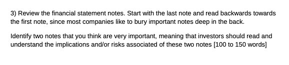 3) Review the financial statement notes. Start