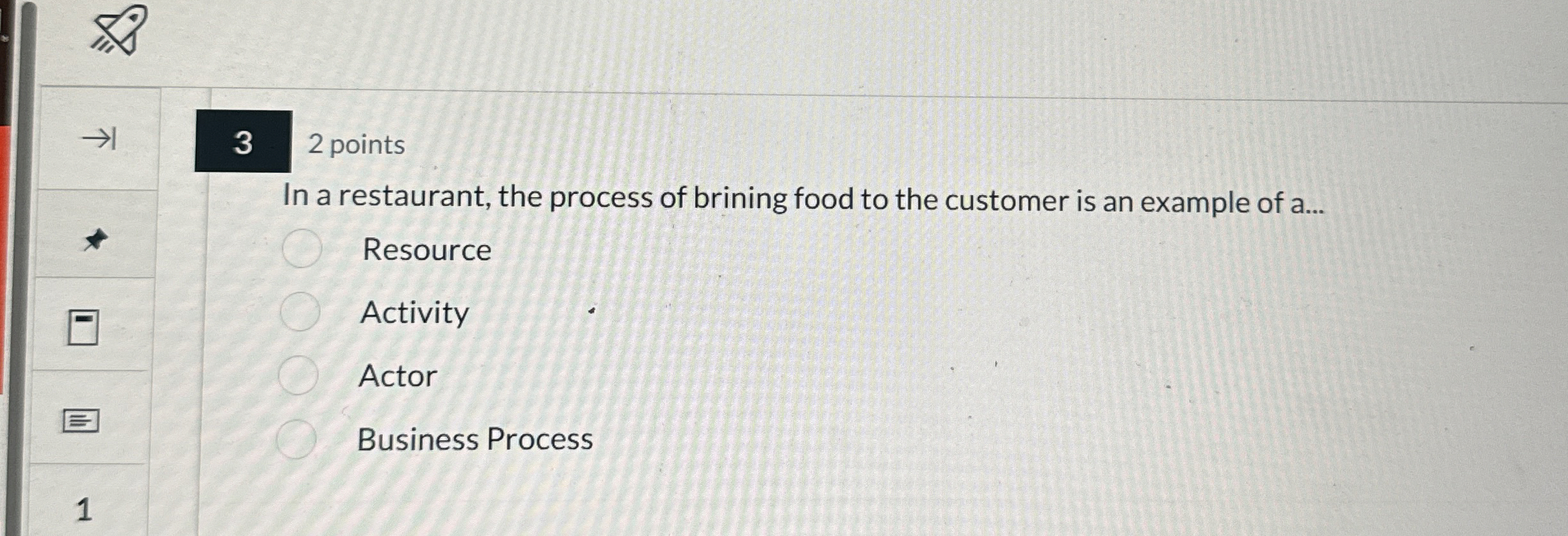 3 2 points In a restaurant, the process of
