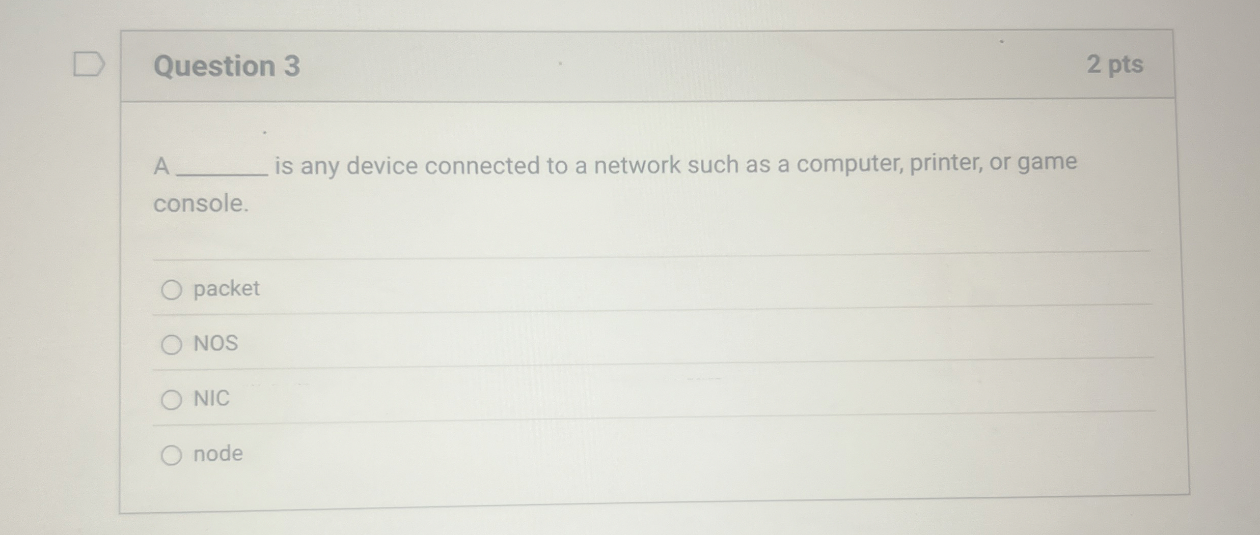 Question 3 A is any device connected to a network