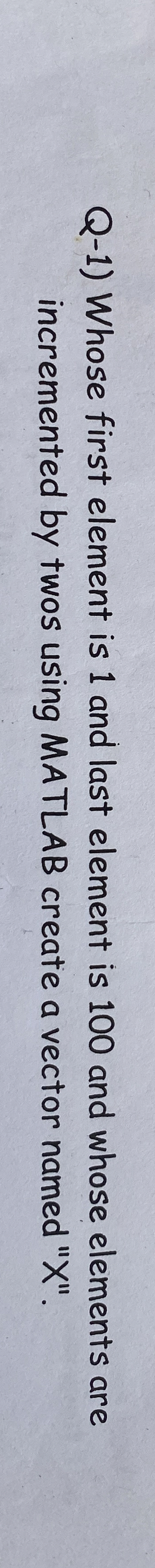 Q - 1 ) Whose first element is 1 and last element